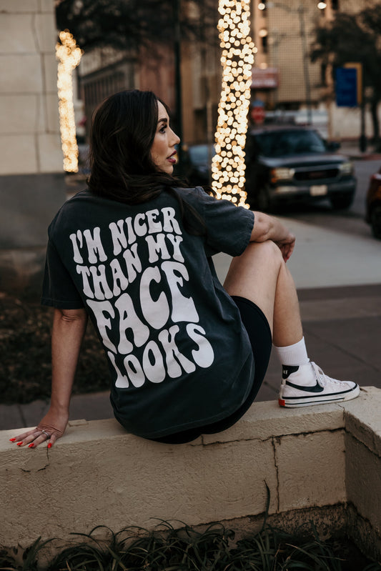 Nicer Than My Face Looks Graphic Tee