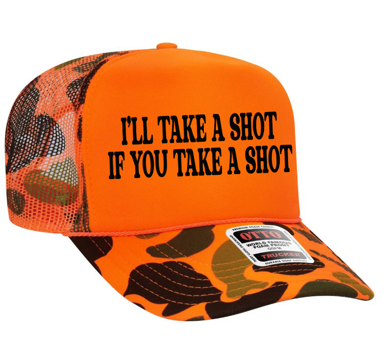 I'll Take A Shot If You Take A Shot Adult Otto Foam Trucker Hat