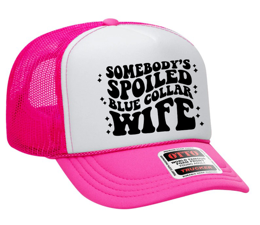 Somebody's Spoiled Blue Collar Wife Text Adult Otto Foam Trucker Hat